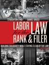Labor Law for the Rank and Filer (eBook): Building Solidarity While Staying Clear of the Law